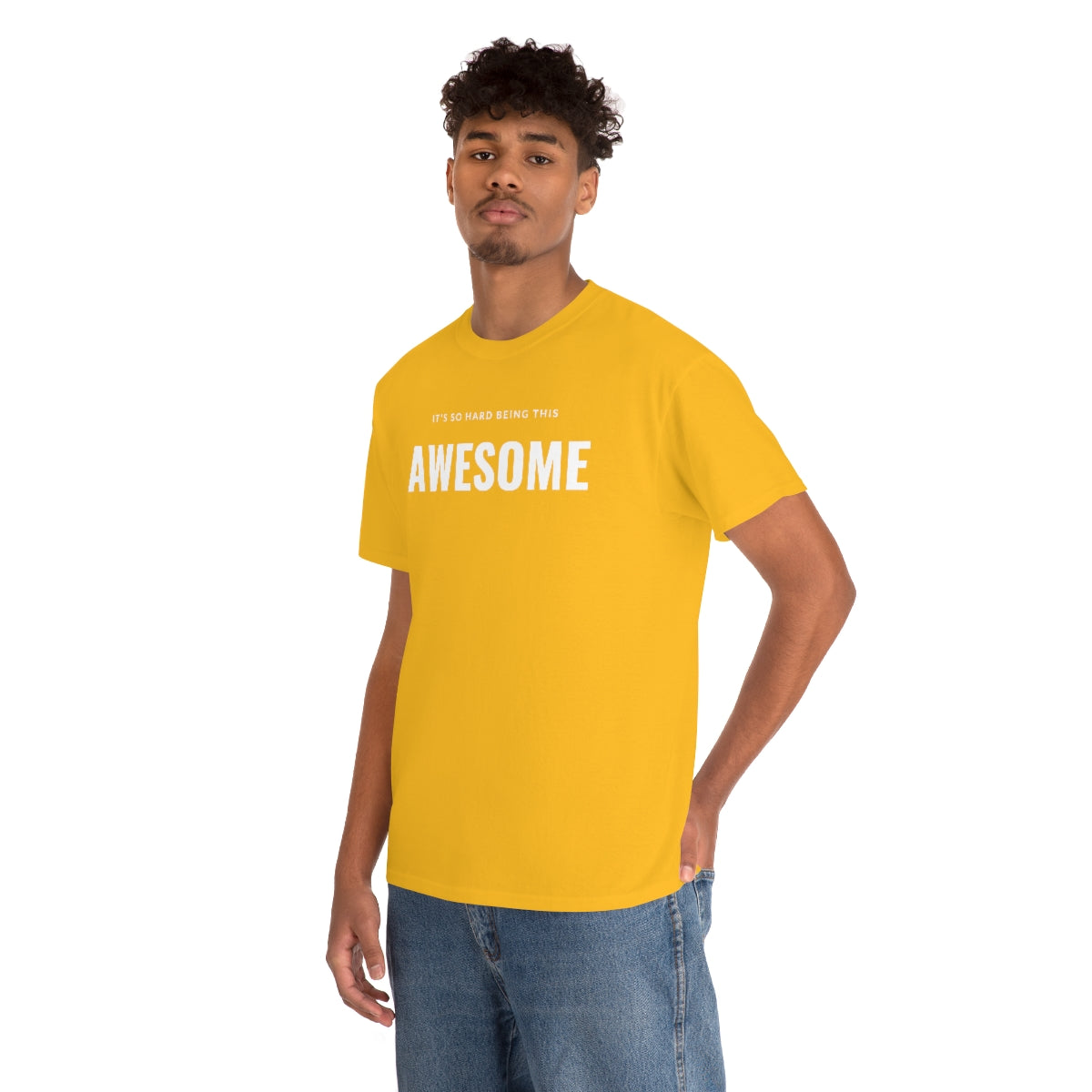 It's hard being this AWESOME Tee