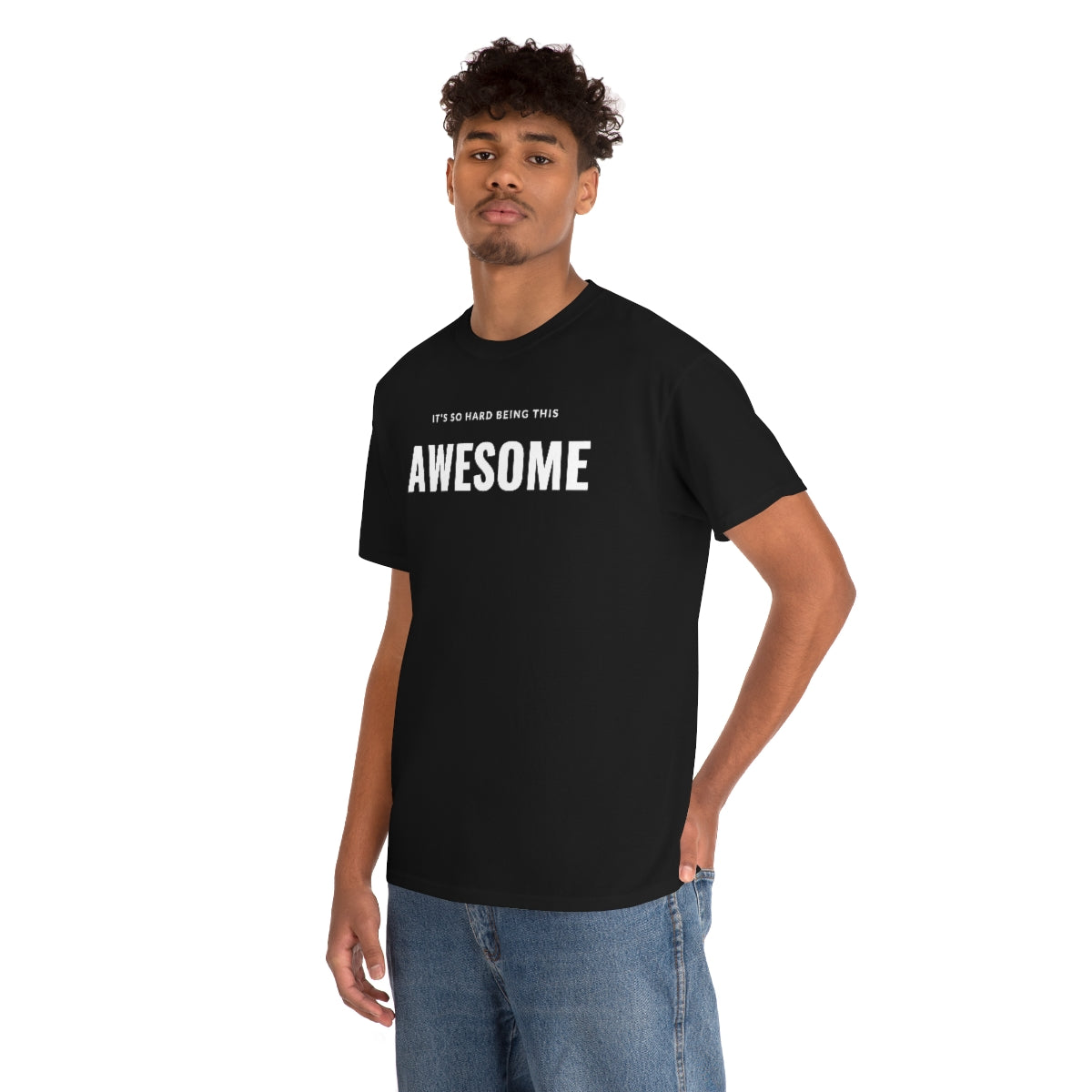 It's hard being this AWESOME Tee