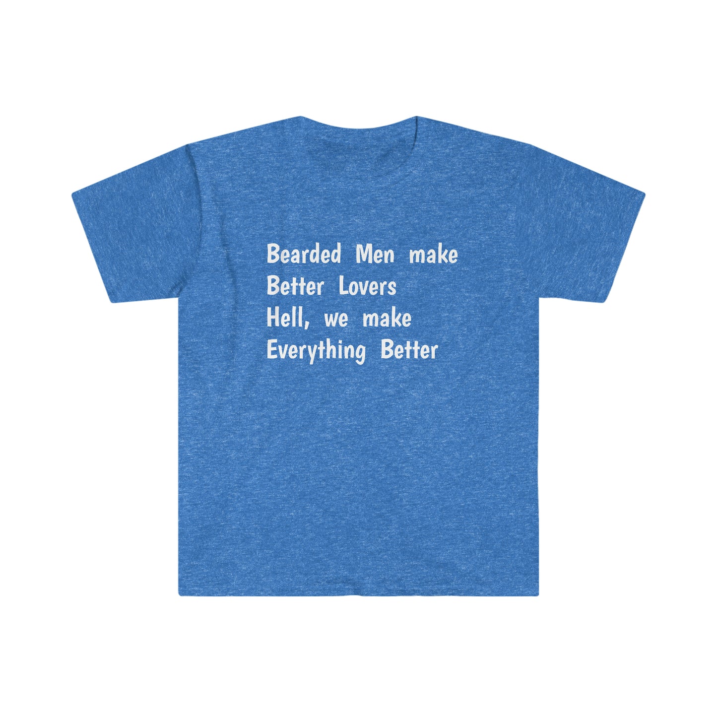 Bearded Men make Better Lovers - Softstyle T-Shirt