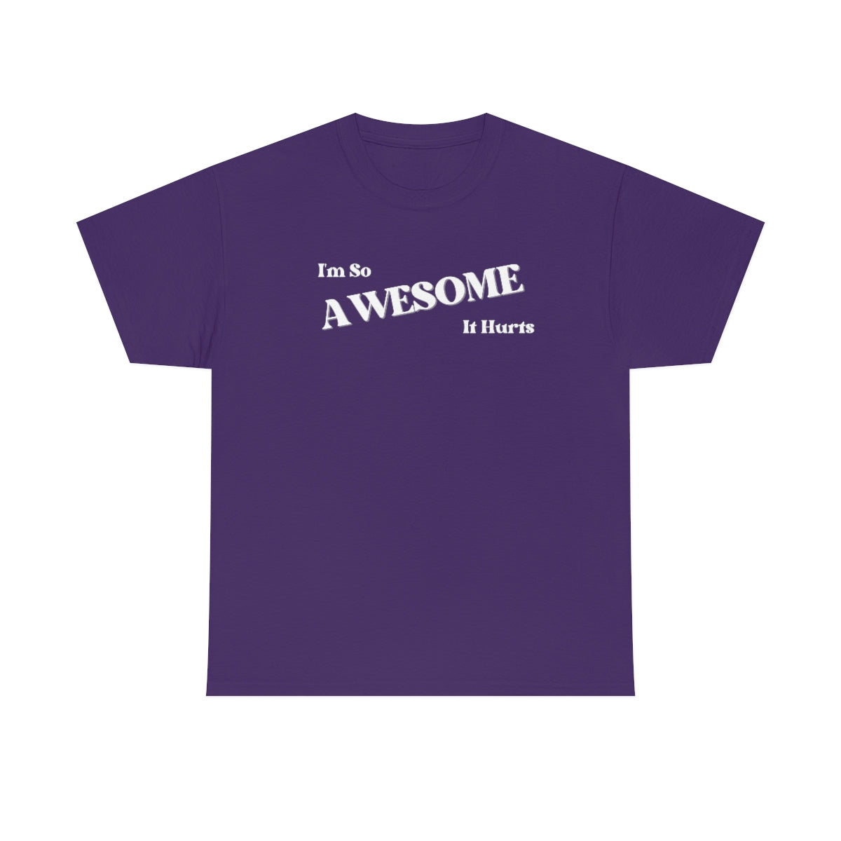 I'm So AWESOME It Hurts Tee