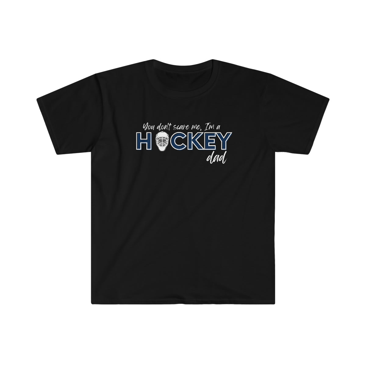 You don't scare me, I'm a Hockey Dad - Men's Tee