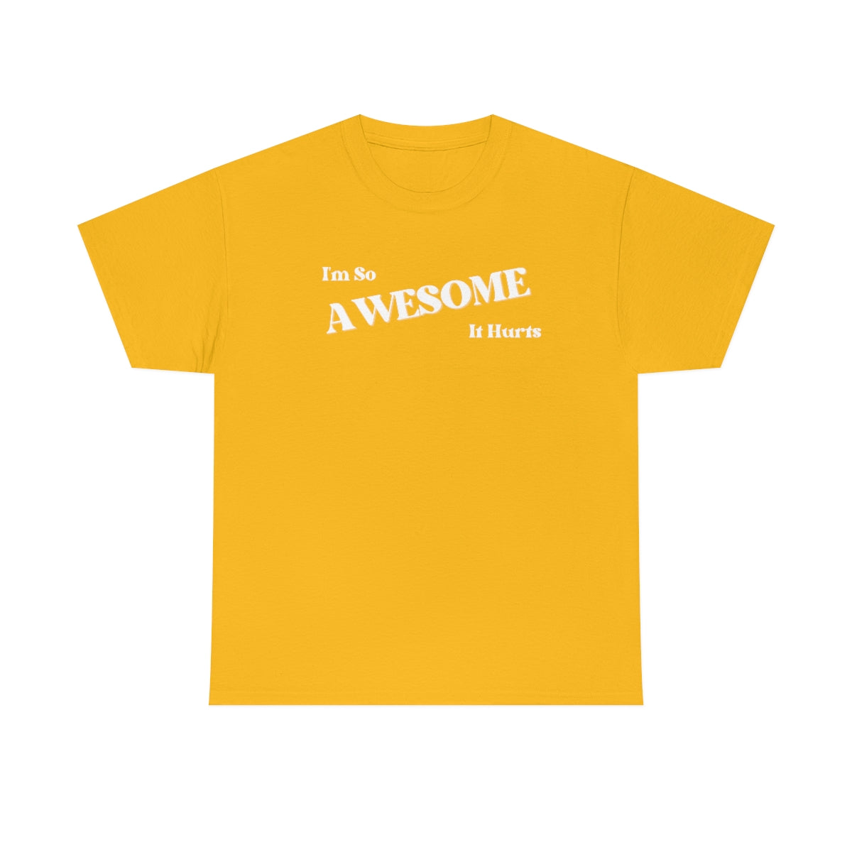 I'm So AWESOME It Hurts Tee