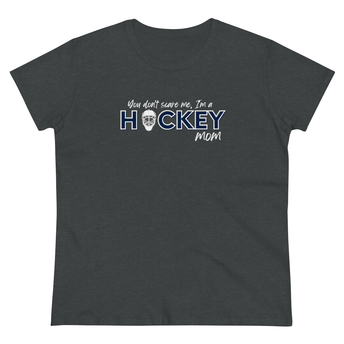 You don't scare me, I'm a Hockey Mom - Ladies Tee