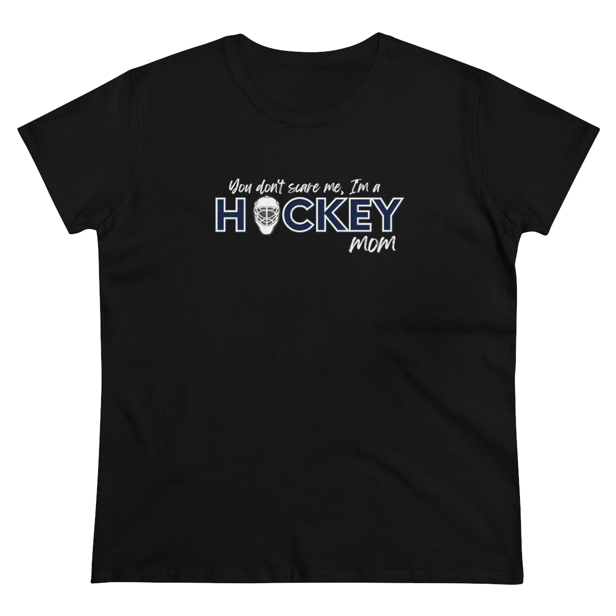 You don't scare me, I'm a Hockey Mom - Ladies Tee
