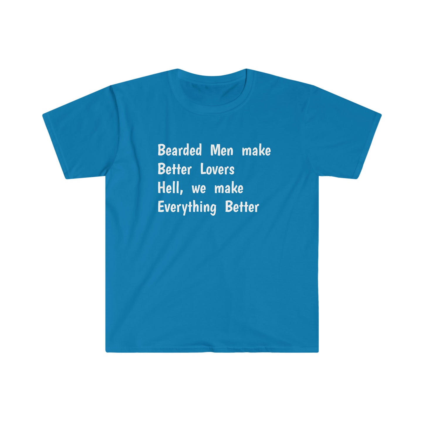 Bearded Men make Better Lovers - Softstyle T-Shirt