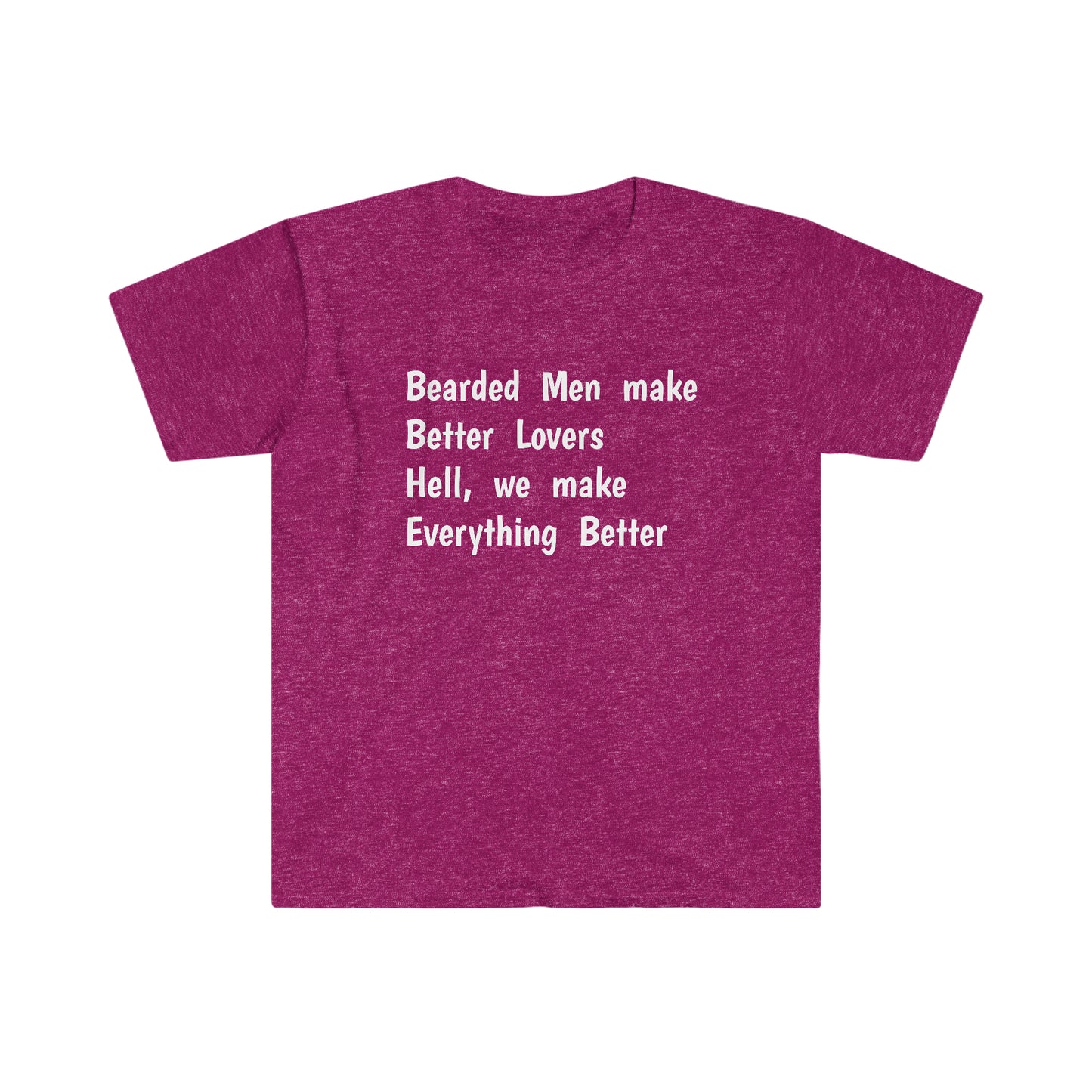 Bearded Men make Better Lovers - Softstyle T-Shirt