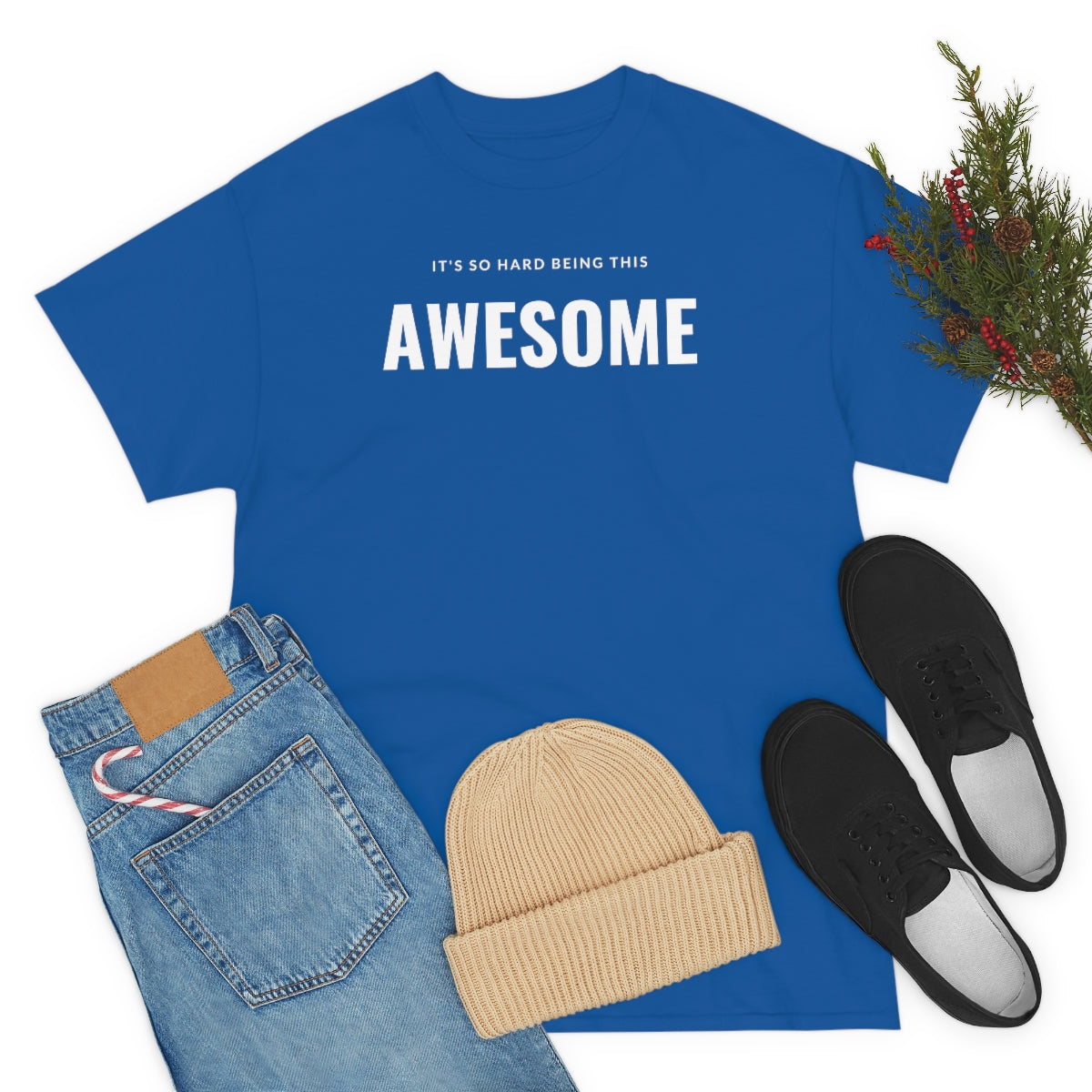 It's hard being this AWESOME Tee