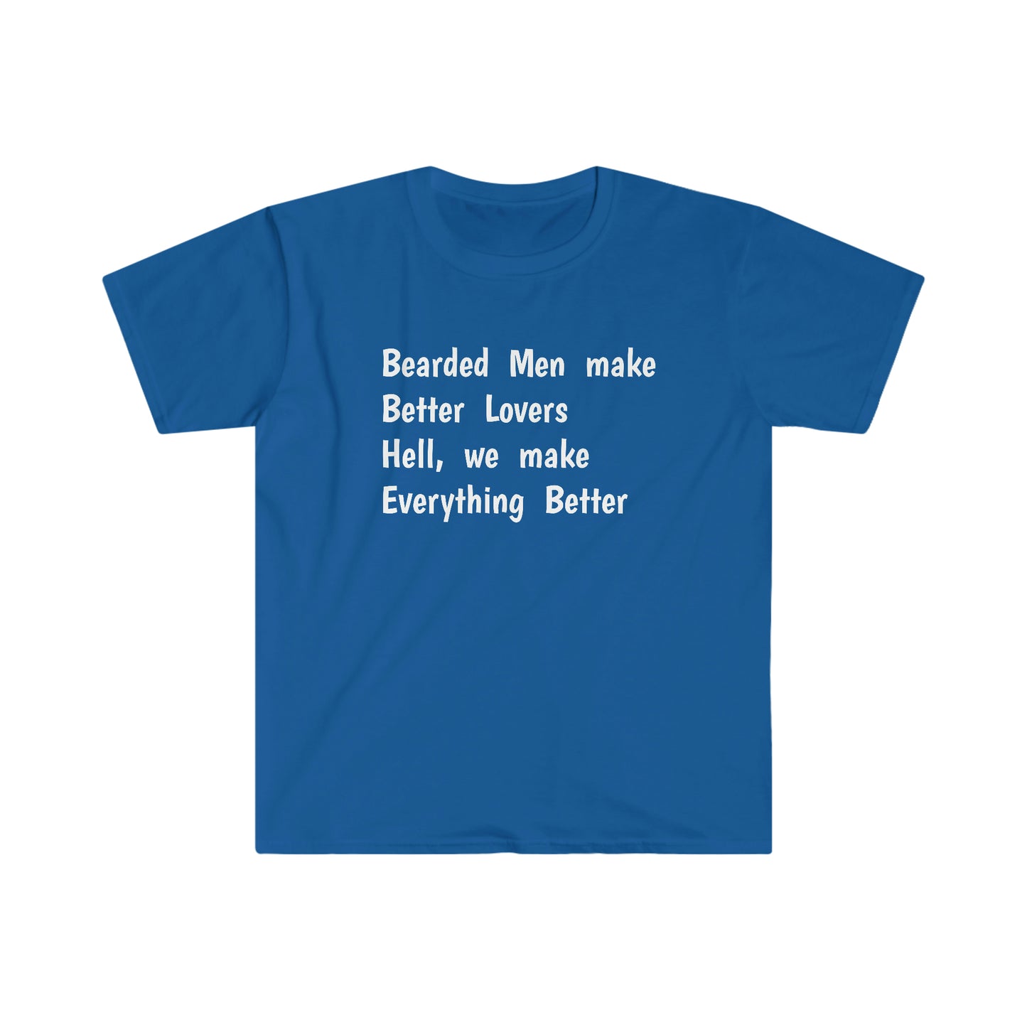 Bearded Men make Better Lovers - Softstyle T-Shirt
