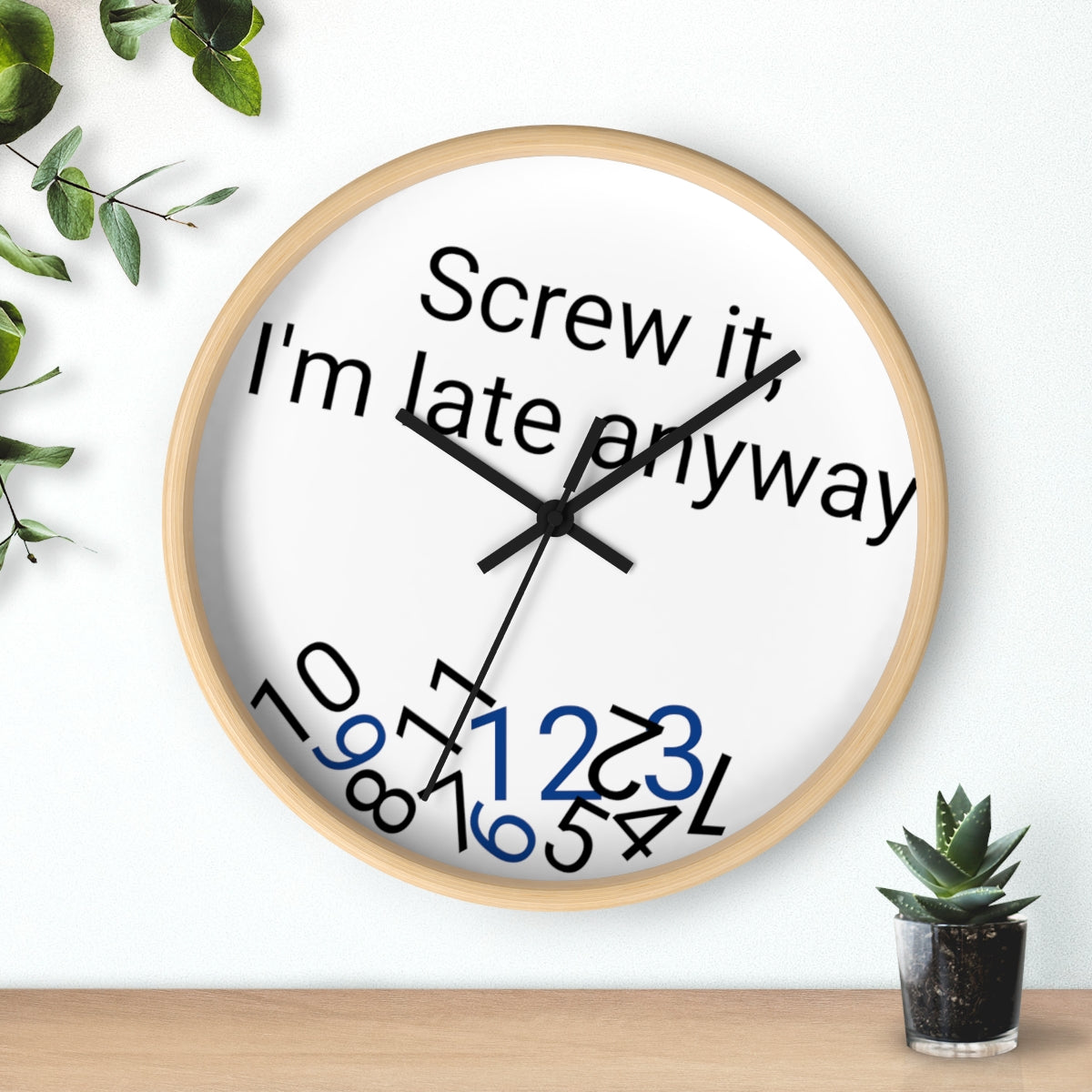 Screw it, I'm late Anyway - Wall clock