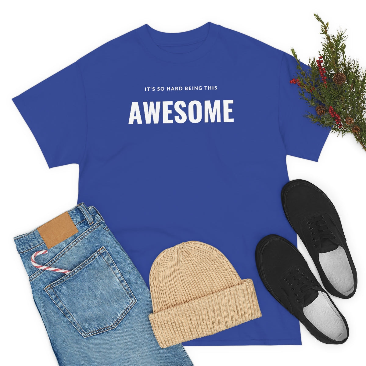 It's hard being this AWESOME Tee