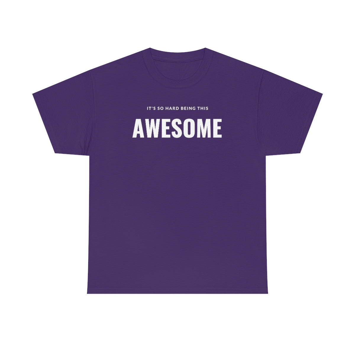 It's hard being this AWESOME Tee
