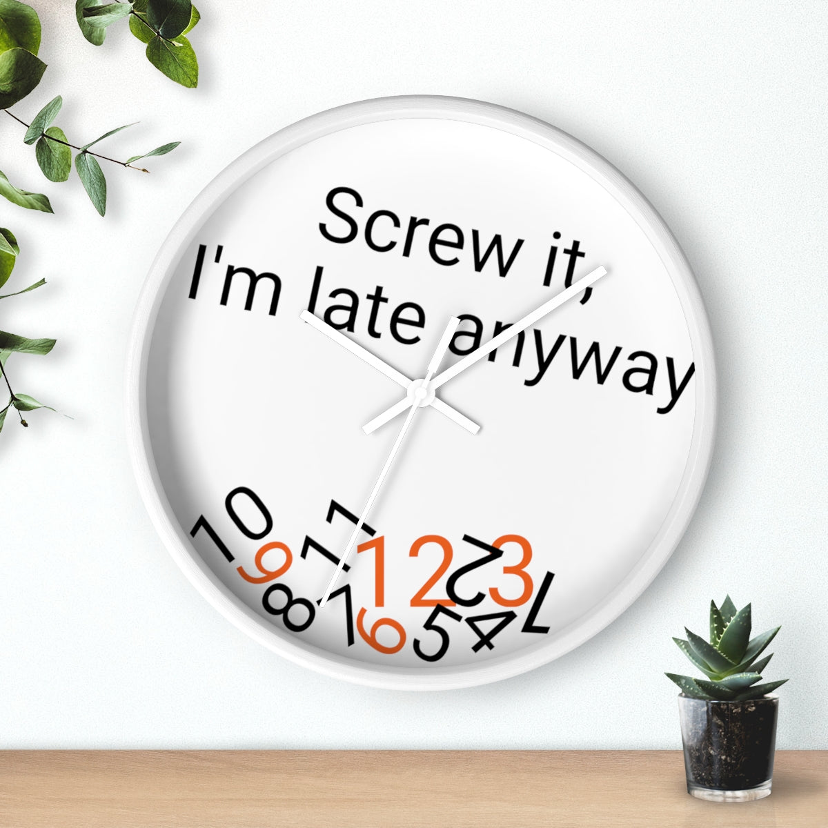Screw it, I'm late Anyway - Wall clock