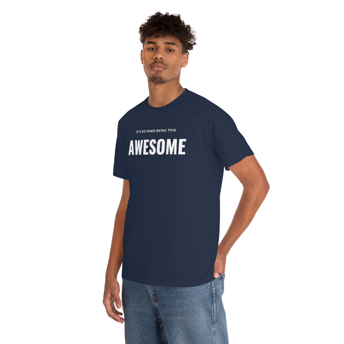 It's hard being this AWESOME Tee