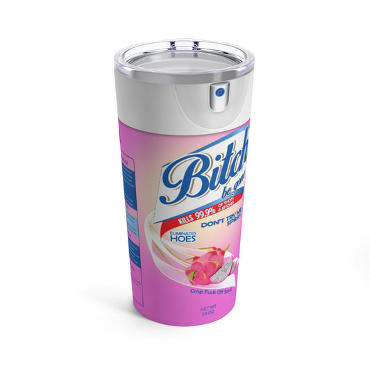 Bitch Be Gone - Tumbler 20oz - Dragon Fruit