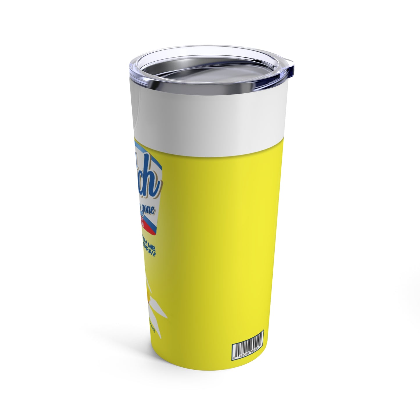 Bitch Be Gone - Tumbler 20oz - Lemon