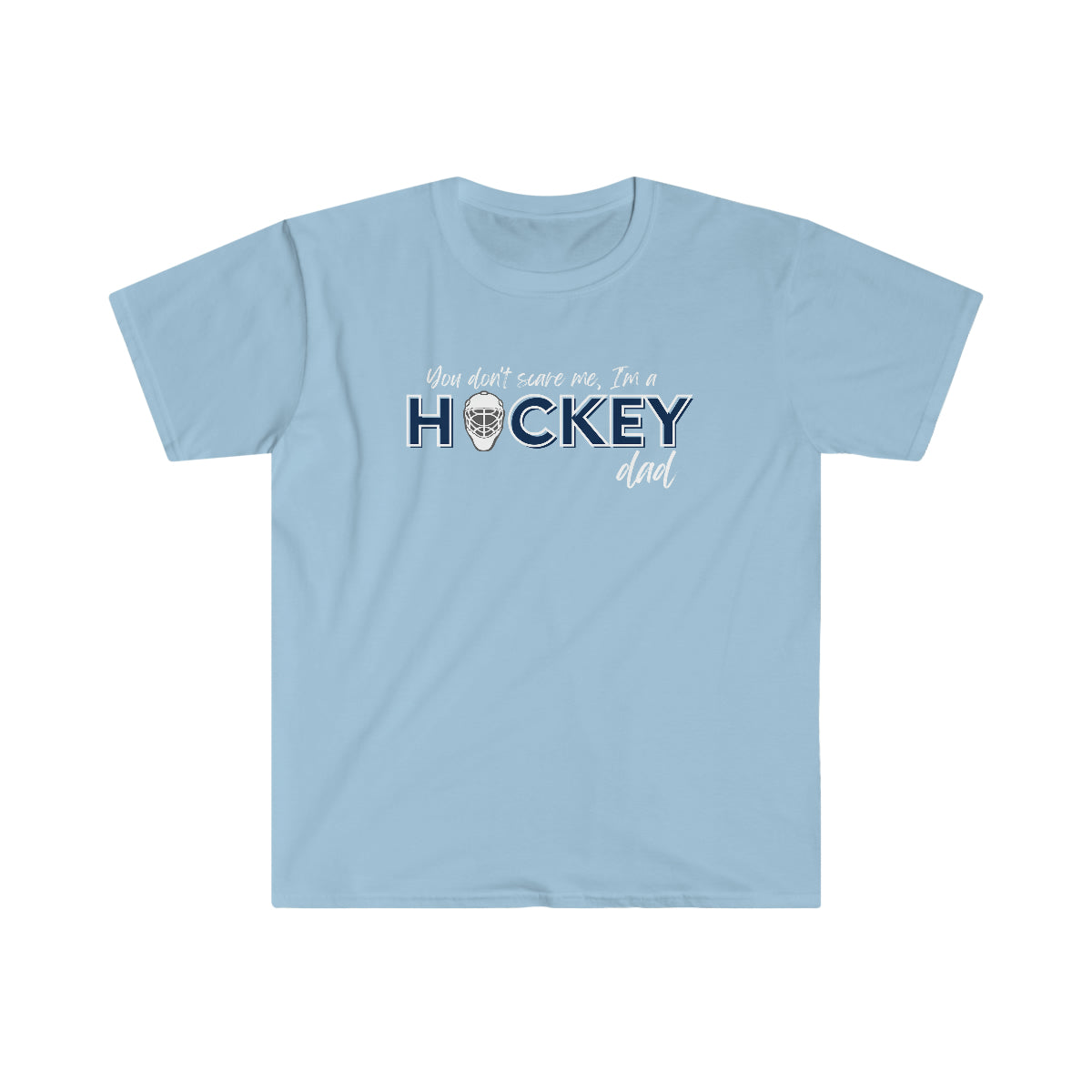 You don't scare me, I'm a Hockey Dad - Men's Tee