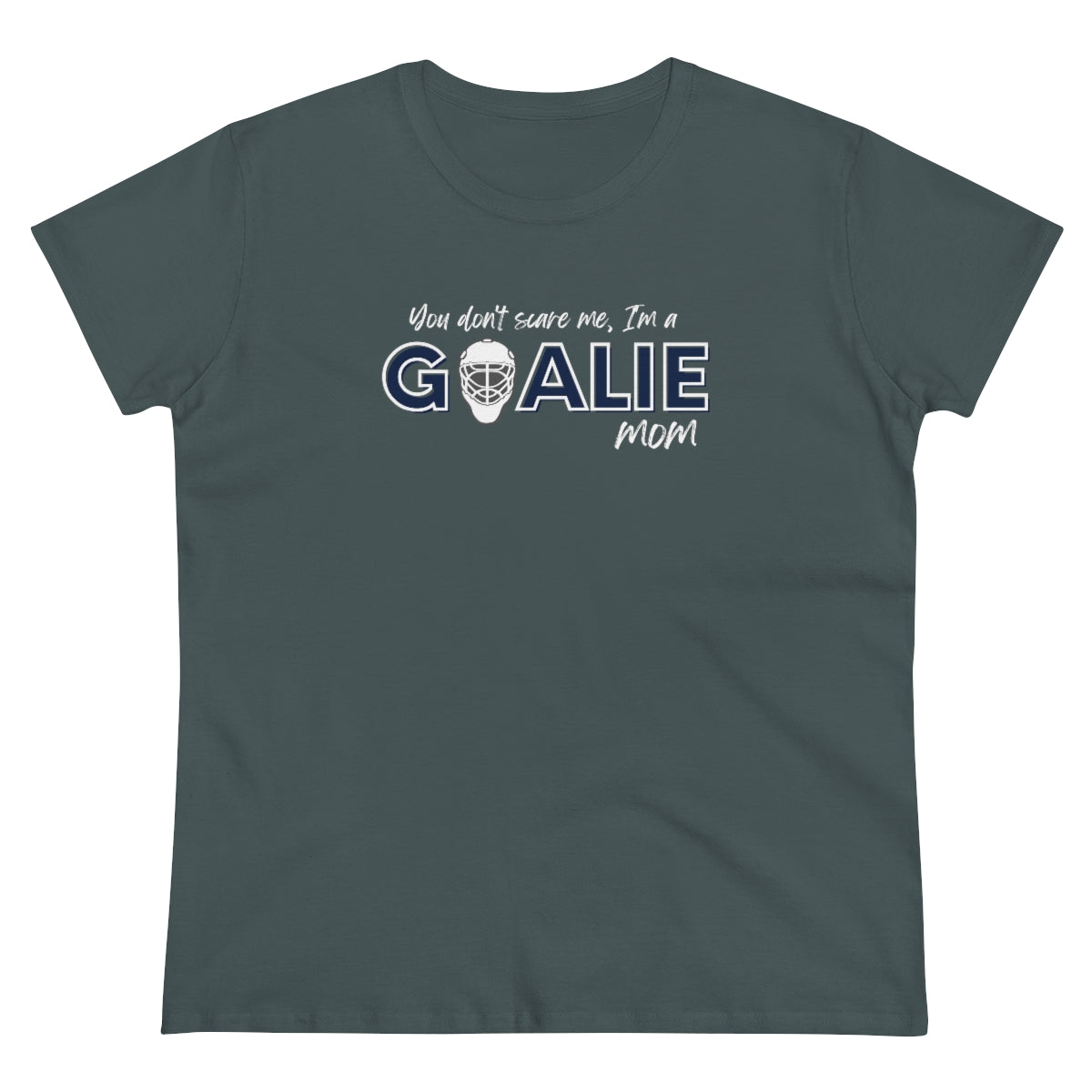 You don't scare me, I'm a Goalie Mom - Ladies Tee