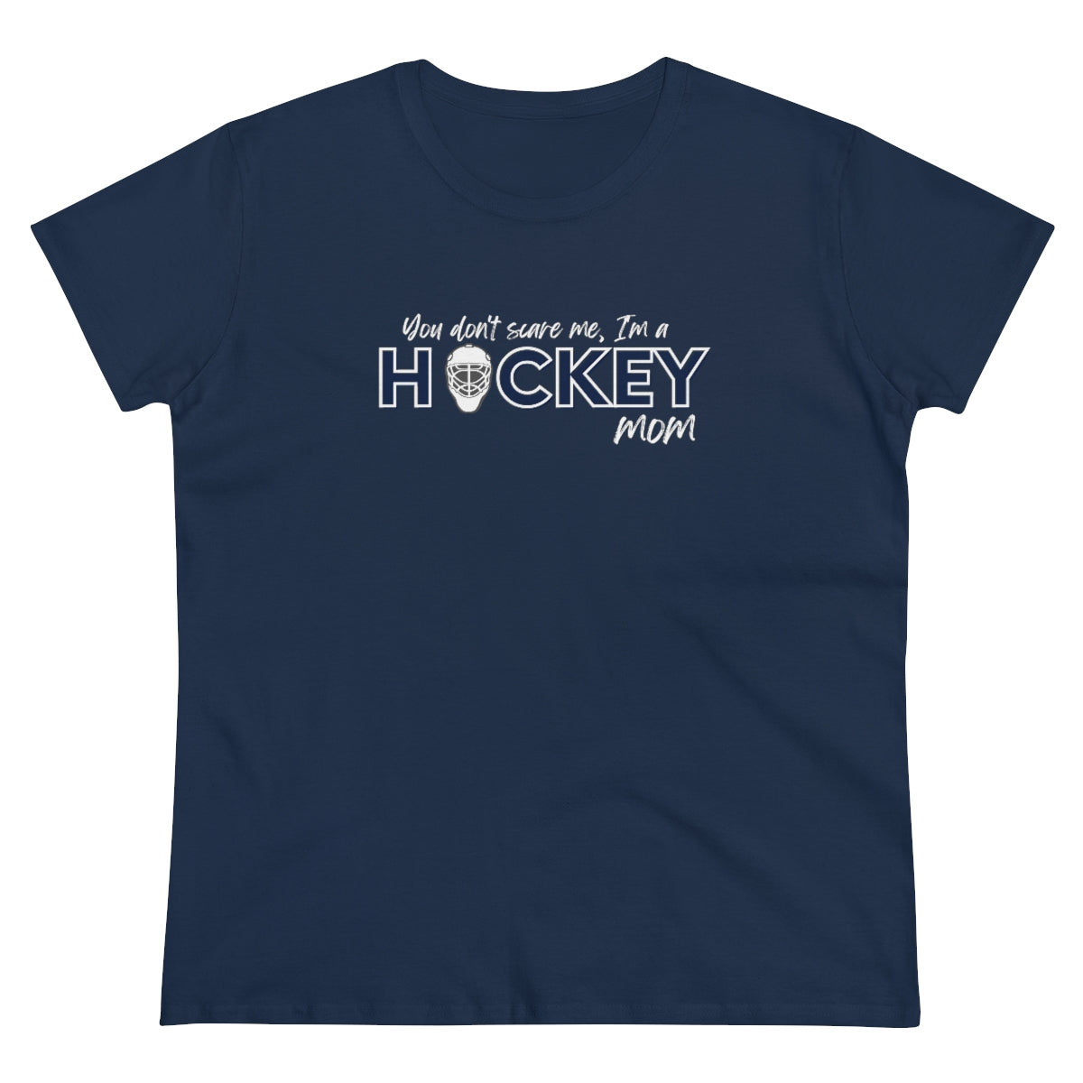 You don't scare me, I'm a Hockey Mom - Ladies Tee
