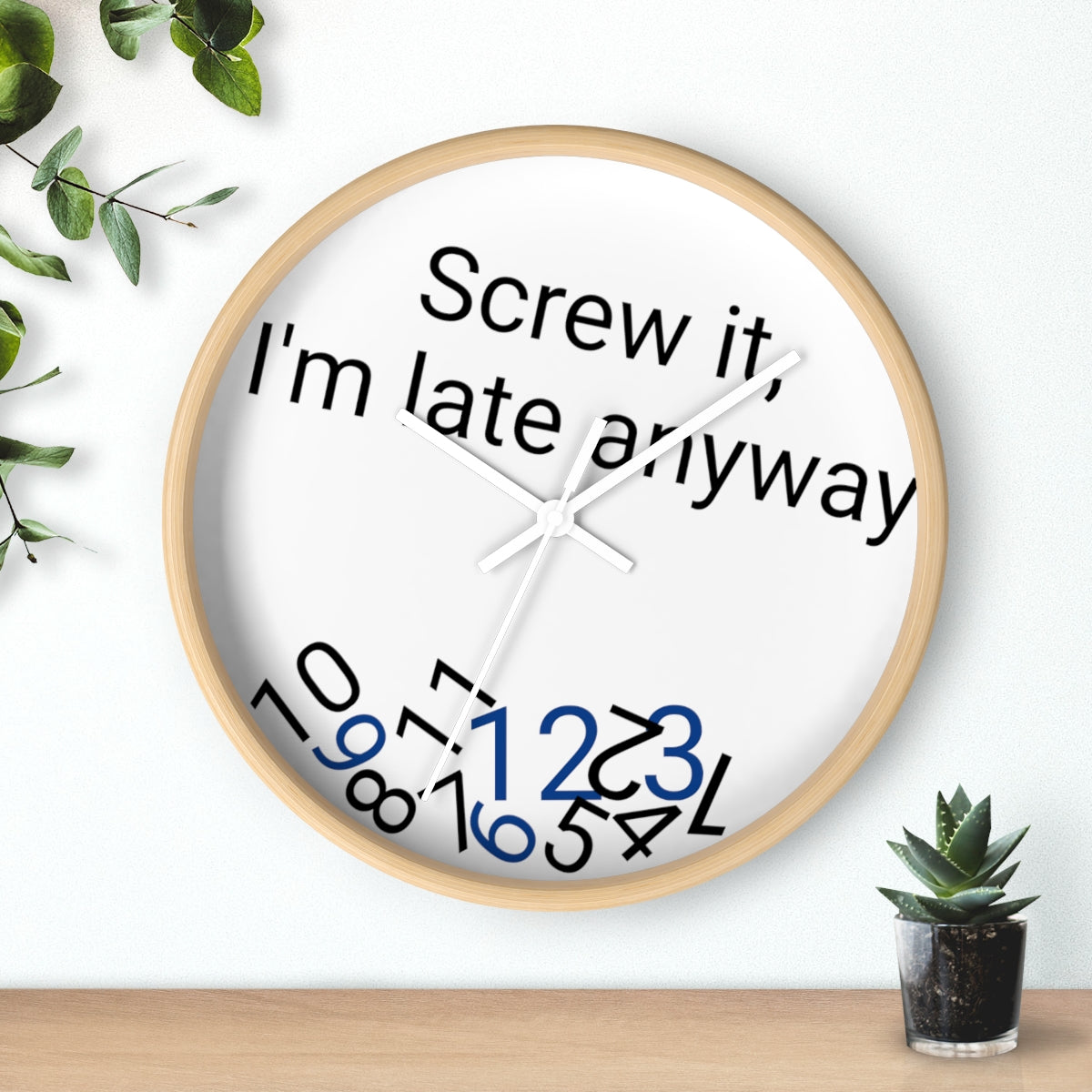 Screw it, I'm late Anyway - Wall clock