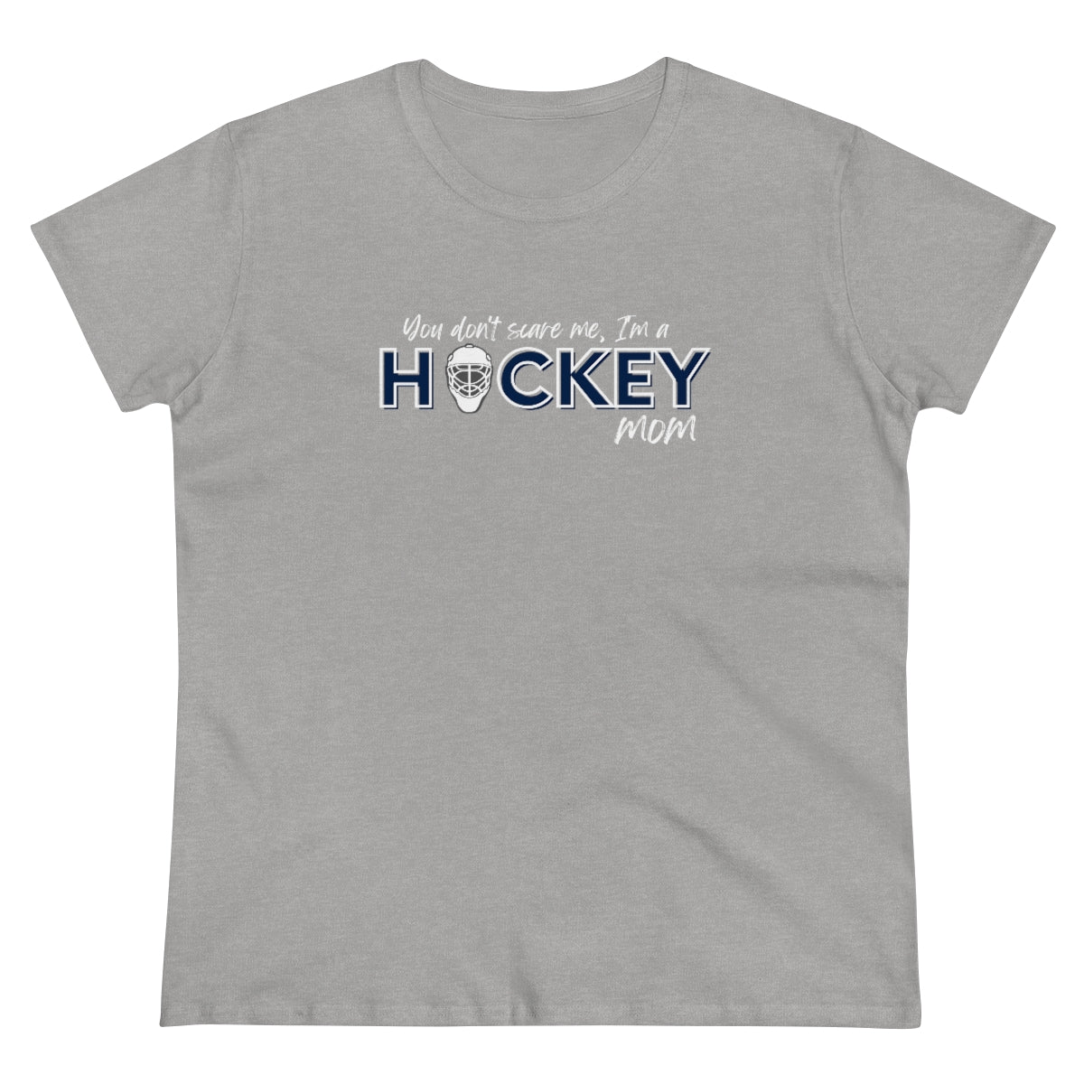 You don't scare me, I'm a Hockey Mom - Ladies Tee