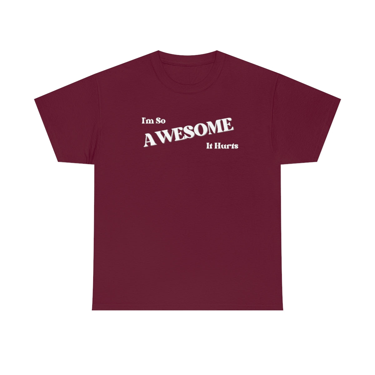 I'm So AWESOME It Hurts Tee