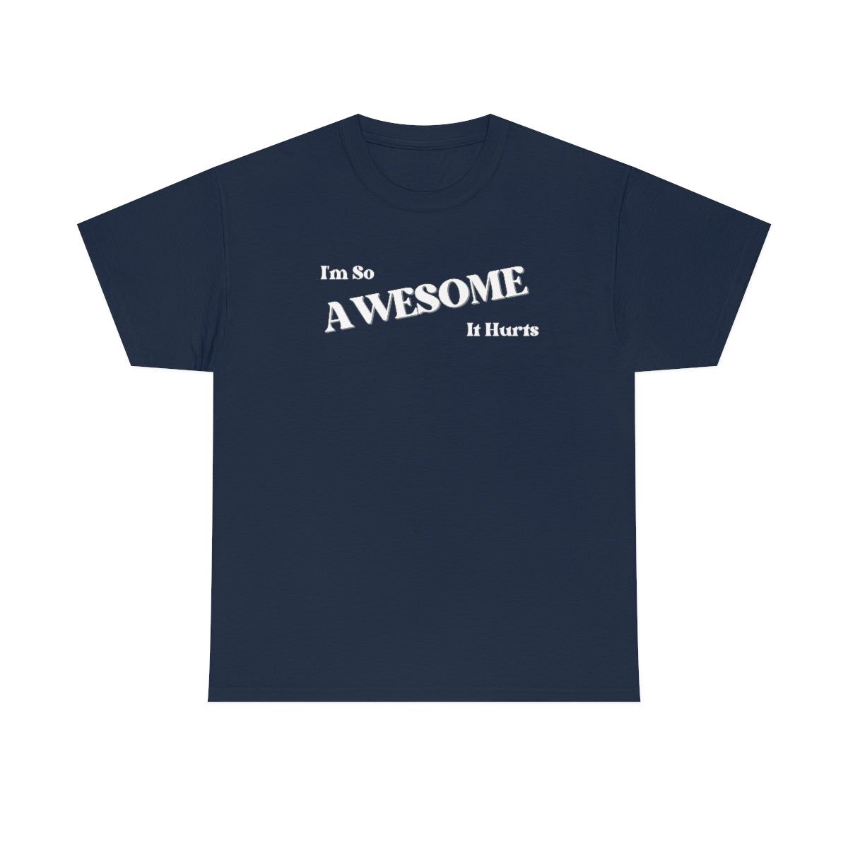 I'm So AWESOME It Hurts Tee