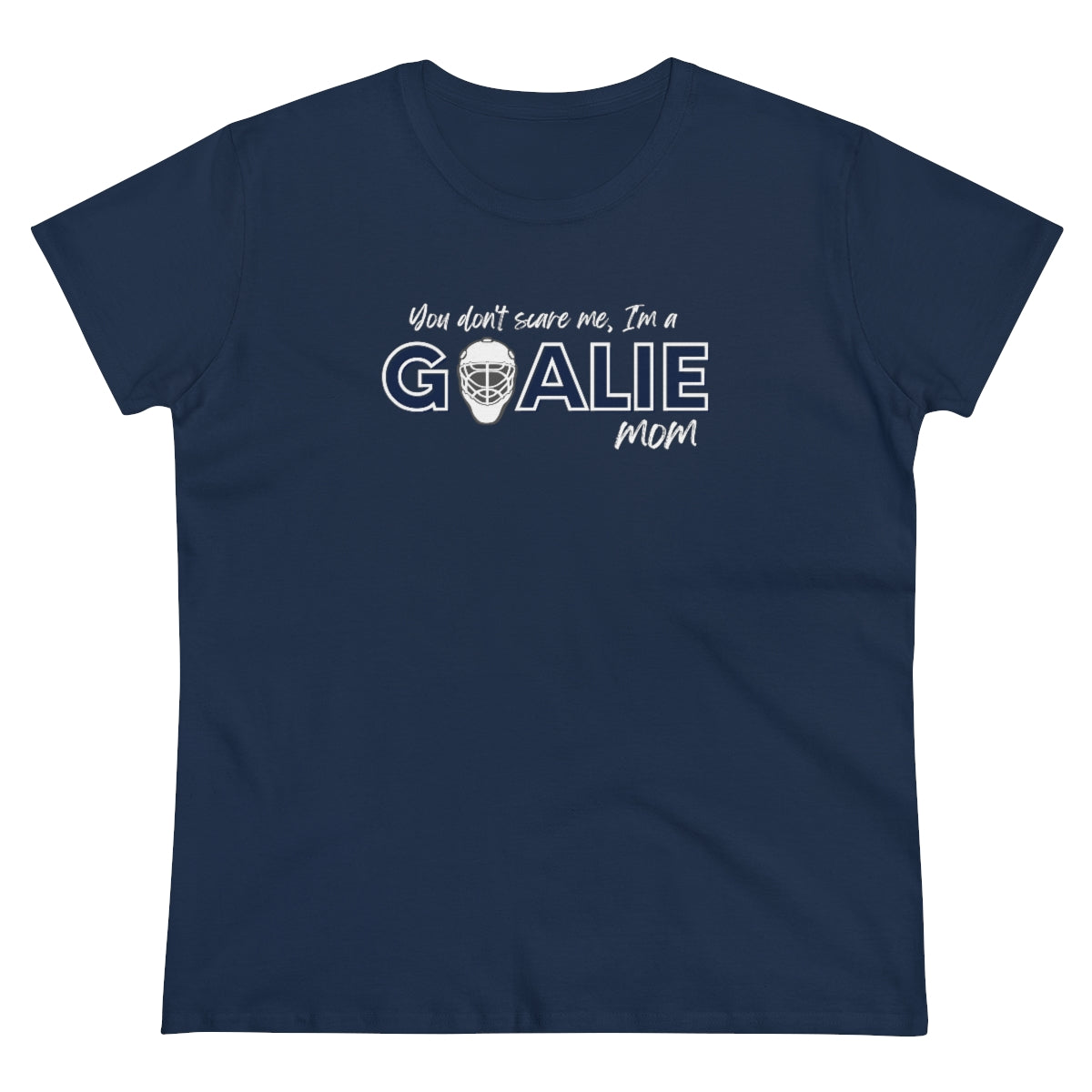 You don't scare me, I'm a Goalie Mom - Ladies Tee