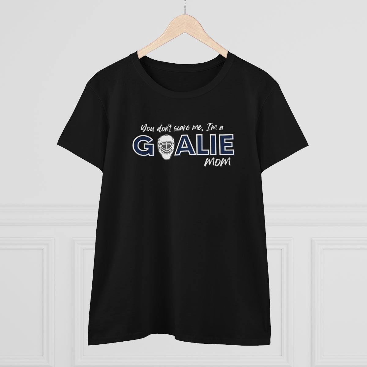 You don't scare me, I'm a Goalie Mom - Ladies Tee