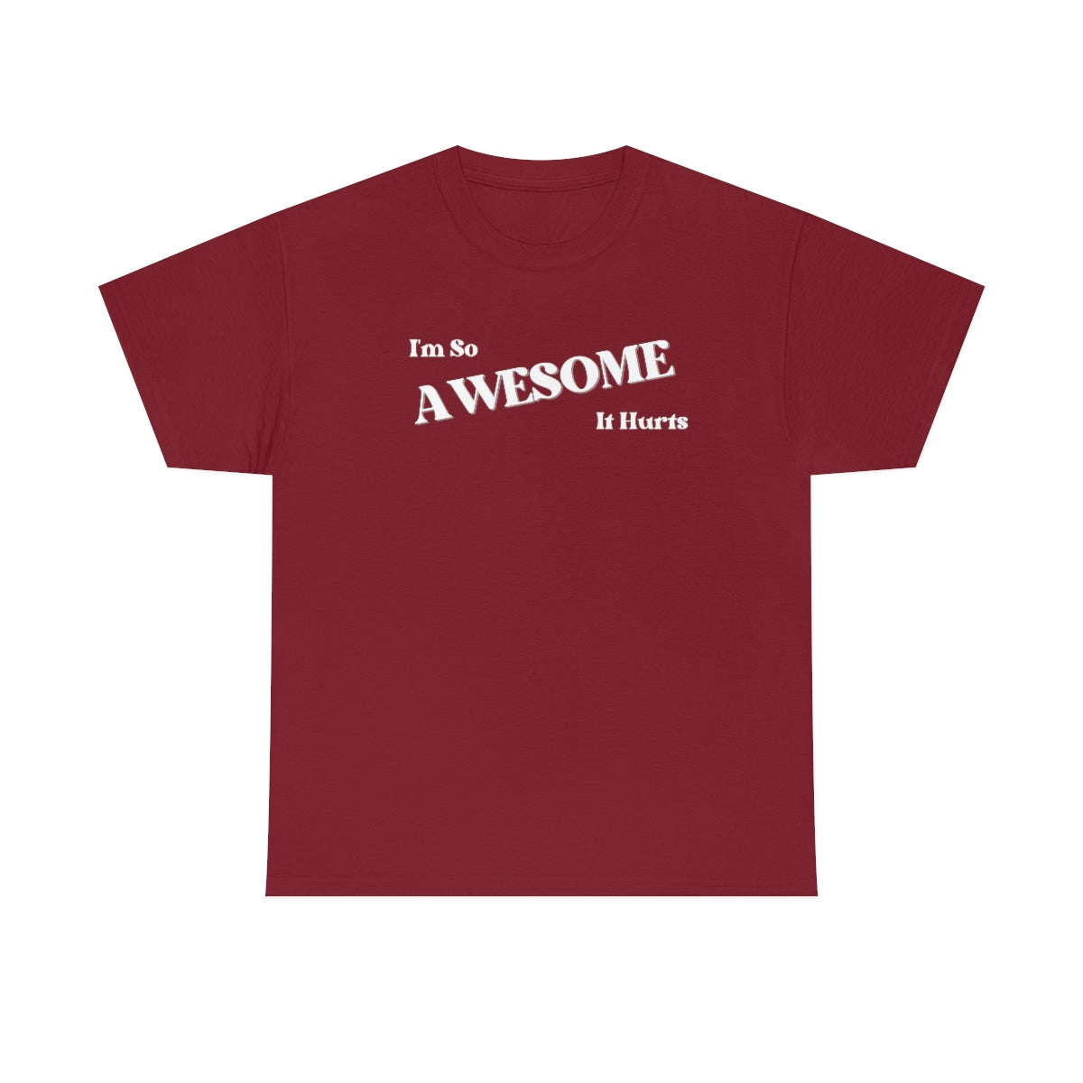 I'm So AWESOME It Hurts Tee