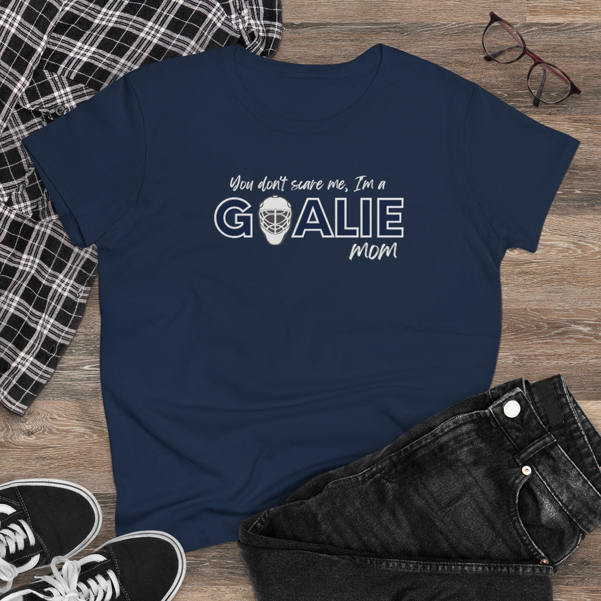 You don't scare me, I'm a Goalie Mom - Ladies Tee