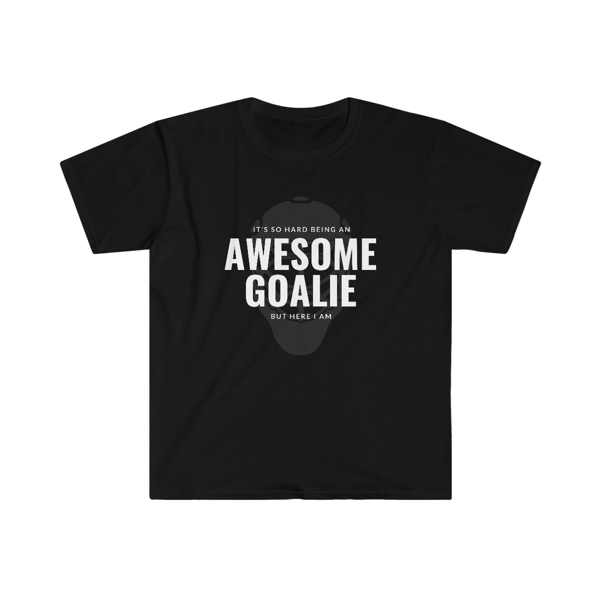 It's hard being an AWESOME GOALIE, but here I am - Men's Tee
