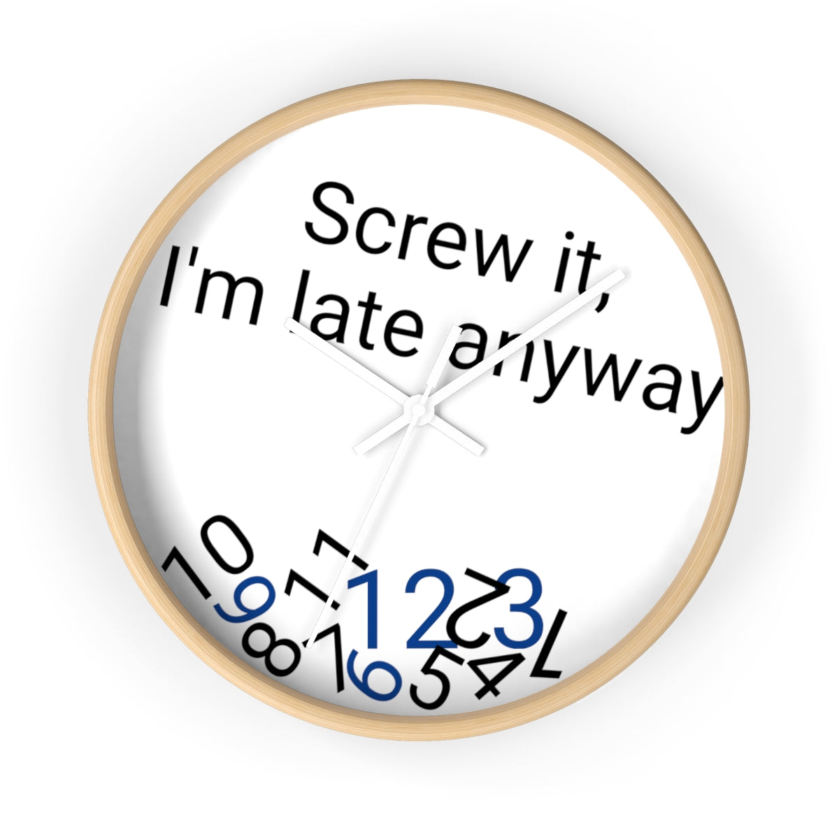 Screw it, I'm late Anyway - Wall clock