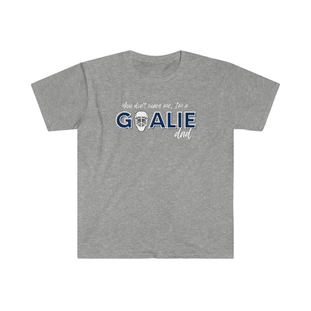 You don't scare me, I'm a Goalie Dad - Men's Tee
