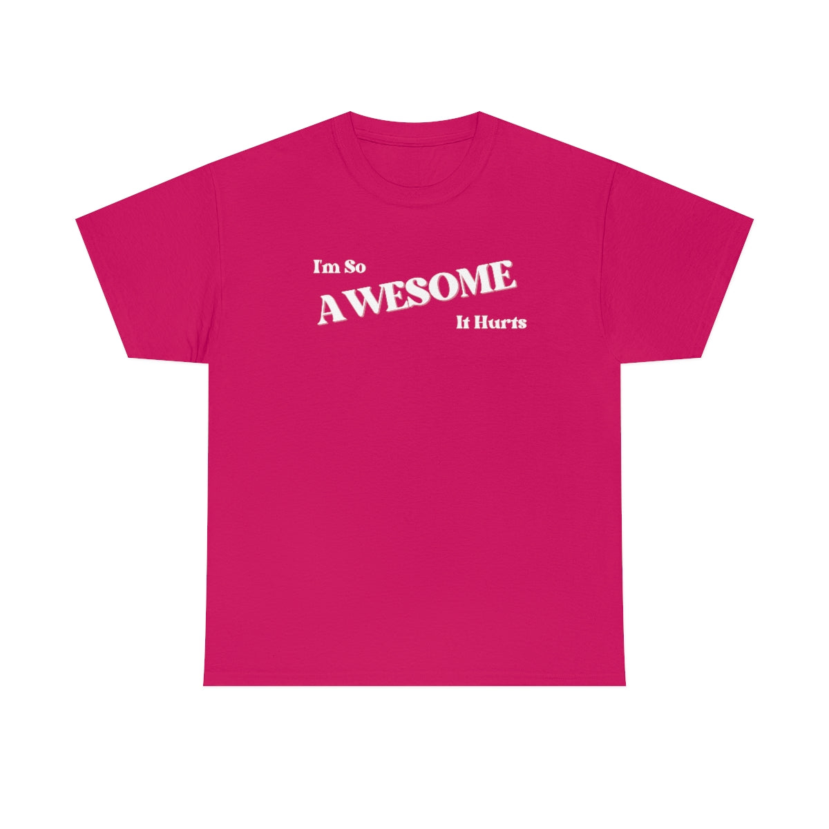 I'm So AWESOME It Hurts Tee
