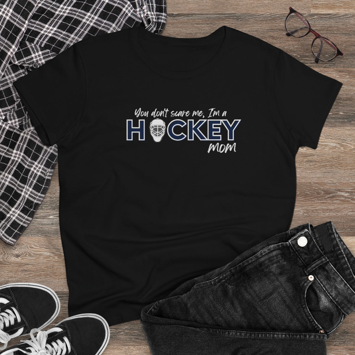 You don't scare me, I'm a Hockey Mom - Ladies Tee
