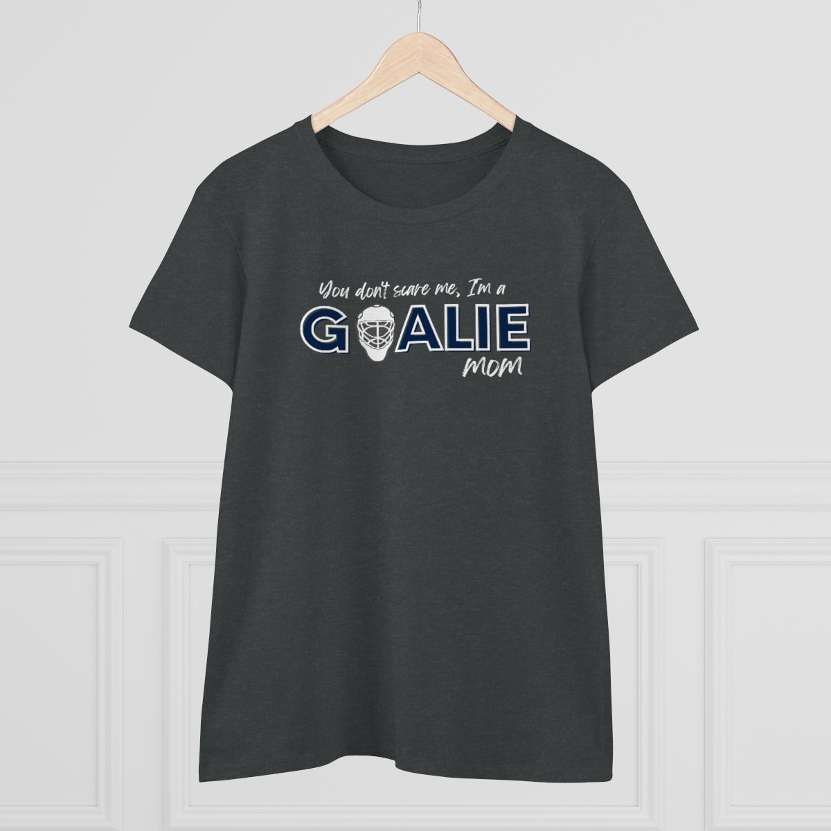 You don't scare me, I'm a Goalie Mom - Ladies Tee